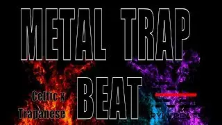 Trap Metal Rap Beat 2017 [Celtic Trapanese Metal Instrumental]
