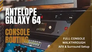 Antelope Galaxy 64 Console Routing, AFX & Surround Setup