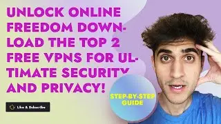 Unlock Online Freedom: Download the Top 2 FREE VPNs for Ultimate Security and Privacy!