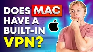 Does Mac Have a Built-in VPN?