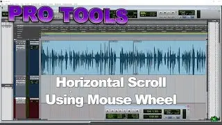 Pro Tools - Horizontal Scroll With The Mouse Wheel (Side to Side Scroll)