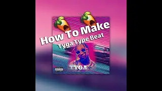 How To Make Tyga Type Beat In Fl Studio💣💣💣💣