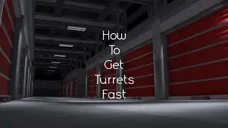 How to get turrets fast In the storage