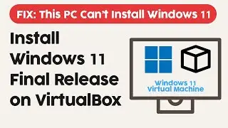 Install Windows 11 as Virtual Machine on VirtualBox - Fix Error 