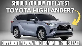 Should you buy the latest Toyota Highlander? Review and common problems