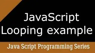 JavaScript Looping  For & While example ( with multiplication table code)