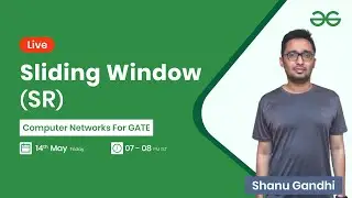 Sliding Window (SR) with Shanu Gandhi | GeeksforGeeks GATE