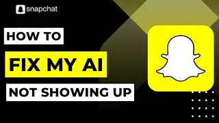 How To Fix My AI Not Showing Up On Snapchat | 2023