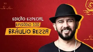 #100 BRÁULIO BESSA | OS NORDESTINOS PELO MUNDO