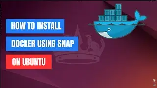 How to use SNAP to install Docker on Ubuntu 24.04 | 22.04