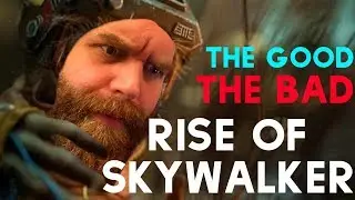 THE RISE OF SKYWALKER [THE GOOD AND THE VERY BAD]