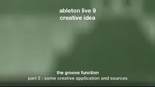 ableton’s groove function part 5 of 5