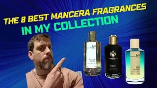 The 8 BEST Mancera Fragrances in my Collection