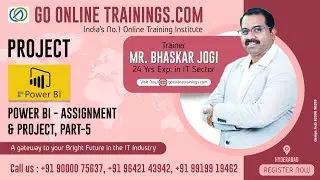 Power BI -Assignments and Project Part 5 | Bhaskar Jogi | Go Online Trainings | 90000 75637