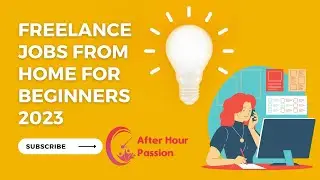 FREELANCE JOBS FROM HOME FOR BEGINNERS 2023