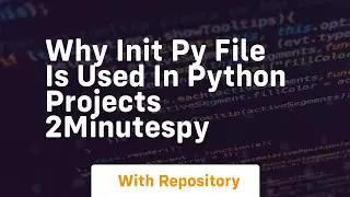 Why init py file is used in python projects 2minutespy