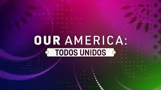 Our America: Todos Unidos | Official Trailer