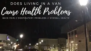 Does Van Life Cause Health And Back Problems ??