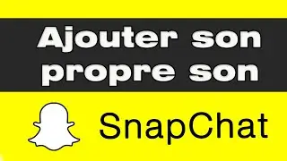 Comment ajouter son propre son sur Snapchat