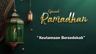 RAMADHAN eps. 21 || KEUTAMAAN BERSEDEKAH| MINGGU 31 MARET 2024