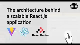 The architecture behind a scalable React.js application