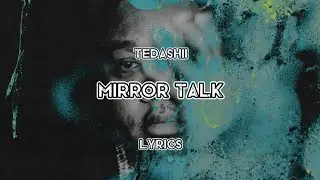 Mirror Talk (Lyrics) - Tedashii