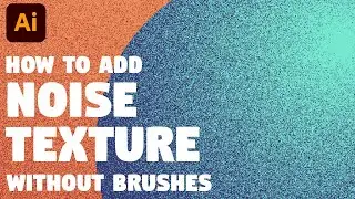 How to add NOISE (GRAIN) TEXTURE without any brushes | Illustrator tutorial