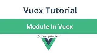 Module in Vuex | Vuex Tutorial 