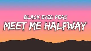 Can you meet me halfway? Meet me halfway // The Black Eyed Peas - Meet Me Halfway (Lyrics)