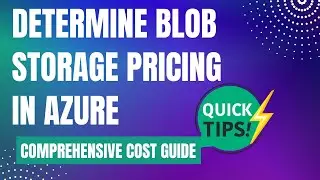 Determine Blob Storage Pricing in Azure | Comprehensive Cost Guide | Azure Tips and Tricks