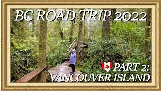 Road Trip 2022: Canada's West Coast - Vlog Part 2: Vancouver Island, British Columbia