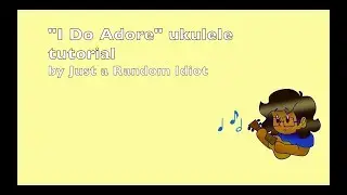 I Do Adore Ukulele Tutorial