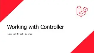 Laravel Crash Course - How to work with Controller