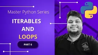 Iterable and Loops (for and while loop)  - Part 6  - Mastering Python #python