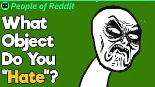 What Object Do You "Hate"?