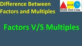 Difference between Factors and Multiples  | Math Dot Com