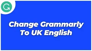 How To Change Grammarly To UK English