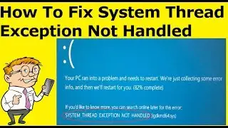 How To Fix System Thread Exception Not Handled (igdkmd64.sys)