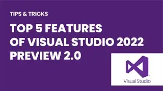 Top 5 Visual Studio 2022 Preview 2 Features