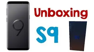 Samsung Galaxy S9 Unboxing