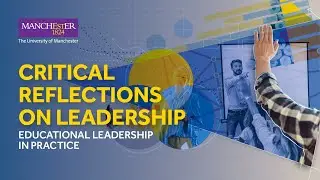 Critical Reflections on the Leadership of Educational Change | The University of Manchester