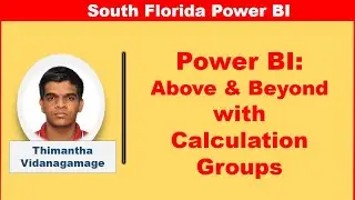 Power BI: Above and Beyond with Calculation Groups by Thimantha Vidanagamage