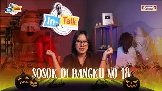 Sosok di Bangku 18 | INTALK Spesial Halloween Eps. 3