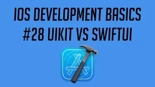 iOS Development, #28: UIKit Vs SwiftUI