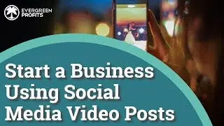 Start a Business Using Social Media Video Posts