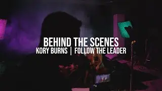 Behind The Scenes Music Video | Kory Burns | Follow The Leader