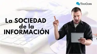 ¿Qué es la SOCIEDAD de la INFORMACIÓN?