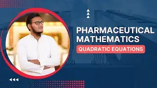 Pharmaceutical Mathematics | QUADRATIC EQUATIONS PART 1 | complete course | Detailed concept |