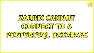 Zabbix cannot connect to a PostgreSQL database (2 Solutions!!)