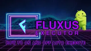 Beginner's Tutorial How to turn ON and OFF AUTOEXE in FLUXUS executor